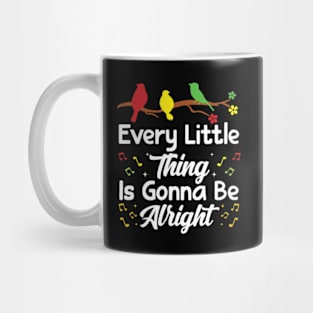 Every Little Thing Is Gonna Be Alright - 3 little birds Mug